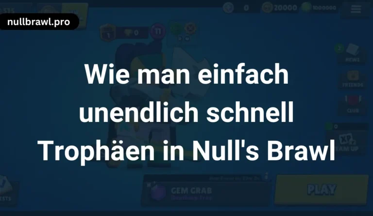 Wie man einfach unendlich schnell Trophäen in Null's Brawl